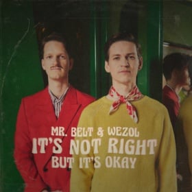 MR. BELT & WEZOL - IT‘S NOT RIGHT (BUT IT‘S OK)